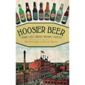 Hoosier Beer: Tapping Into Indiana Brewing History - Hardcover