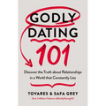 Godly Dating 101: Discover the Truth about Relationships in a World That Constantly Lies - Paperback