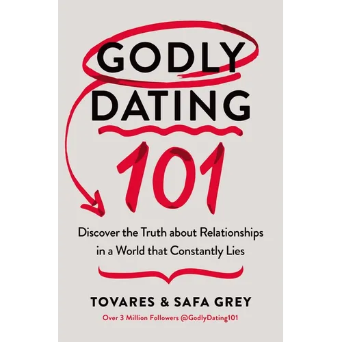 Godly Dating 101: Discover the Truth about Relationships in a World That Constantly Lies - Paperback