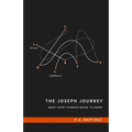 The Joseph Journey: What Every Pioneer Needs to Know - Paperback