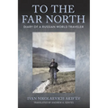 To the Far North: Diary of a Russian World Traveler - Paperback