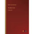 The Black Arrow: in large print - Paperback