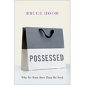 Possessed: Why We Want More Than We Need - Hardcover