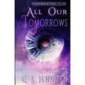 All Our Tomorrows: Riven Worlds Book Four - Paperback
