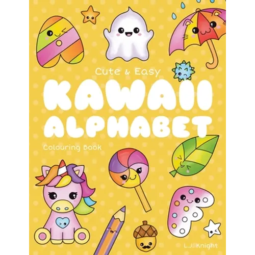 Cute and Easy Kawaii Alphabet Colouring Book: 26 Fun and Relaxing Colouring Pages for All Ages - Paperback