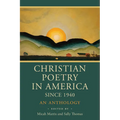 Christian Poetry in America Since 1940: An Anthology - Paperback
