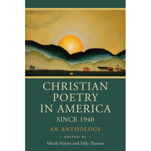 Christian Poetry in America Since 1940: An Anthology - Paperback
