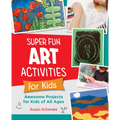 Super Fun Art Activities for Kids: Awesome Projects for Kids of All Ages - Paperback