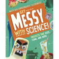 Get Messy with Science!: Projects That Ooze, Foam, and More - Hardcover