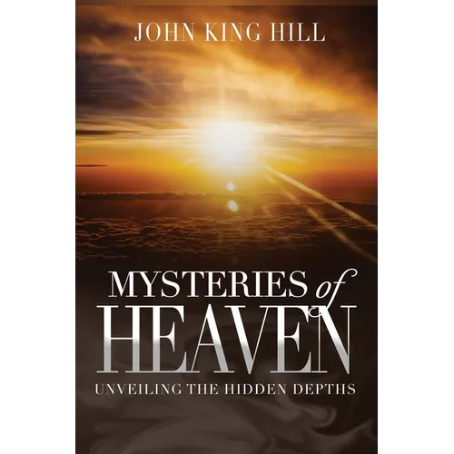 Mysteries of Heaven: Unveiling the Hidden Depth - Paperback