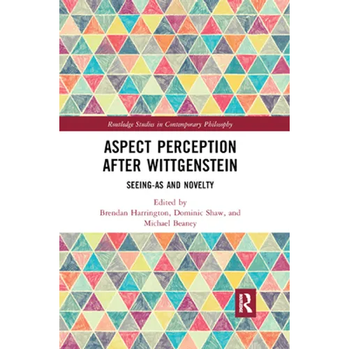 Aspect Perception after Wittgenstein: Seeing-As and Novelty - Paperback