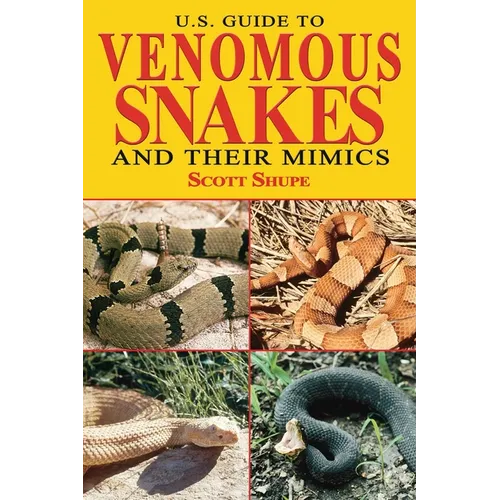 U.S. Guide to Venomous Snakes and Their Mimics - Paperback