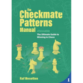 The Checkmate Patterns Manual: The Ultimate Guide to Winning in Chess - Hardcover