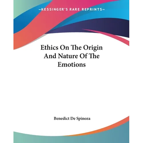 Ethics On The Origin And Nature Of The Emotions - Paperback
