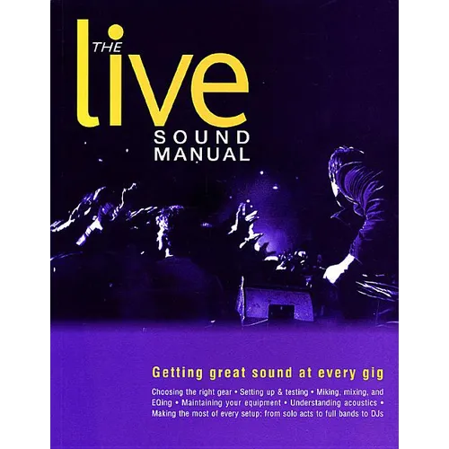 The Live Sound Manual: Getting Great Sound at Every Gig - Paperback