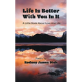 Life Is Better With You In It: A Little Book About Love And Life - Paperback