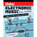 Make: Electronic Music from Scratch: A Beginner's Guide to Homegrown Audio Gizmos - Paperback