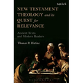 New Testament Theology and Its Quest for Relevance: Ancient Texts and Modern Readers - Paperback