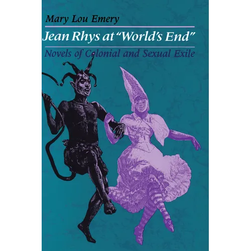 Jean Rhys at World's End: Novels of Colonial and Sexual Exile - Paperback