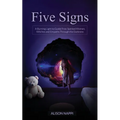Five Signs: A Burning Light to Guide Free-Spirited Women, Witches and Empaths Through the Darkness - Paperback