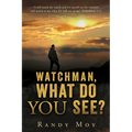 Watchman, What Do You See? - Paperback