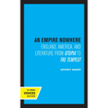 An Empire Nowhere: England, America, and Literature from Utopia to the Tempest Volume 16 - Hardcover