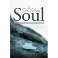 The Sea Glass Soul: Forged by Fire, Tempered by the Sea - Paperback