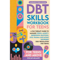DBT Skills Workbook for Teens: A Fun Therapy Guide to Manage Stress, Anxiety, Depression, Emotions, OCD, Trauma, and Eating Disorders - Paperback