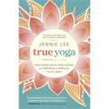 True Yoga: Practicing with the Yoga Sutras for Happiness & Spiritual Fulfillment - Paperback