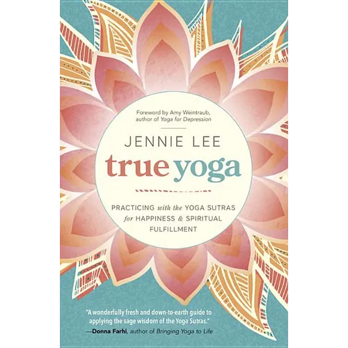 True Yoga: Practicing with the Yoga Sutras for Happiness & Spiritual Fulfillment - Paperback