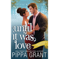 Until It Was Love: A Complicated Situationship RomCom - Hardcover