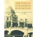 The World's Columbian Exposition: The Chicago World's Fair of 1893 - Paperback