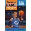 Beyond the Game: Maya Moore - Paperback