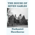 The House of Seven Gables: A Gothic Novel of Old New England and a Family Curse - Hardcover