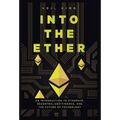 Into the Ether: A Beginner's Q&A Guide to Ethereum - Hardcover