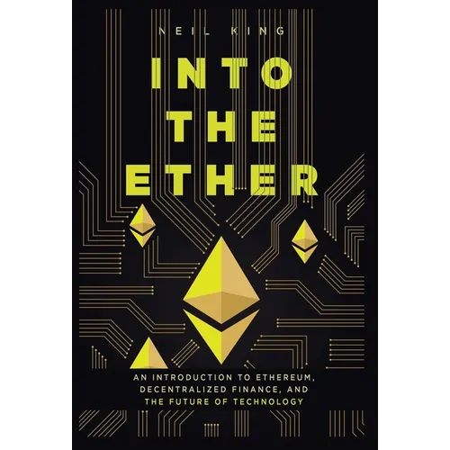 Into the Ether: A Beginner's Q&A Guide to Ethereum - Hardcover