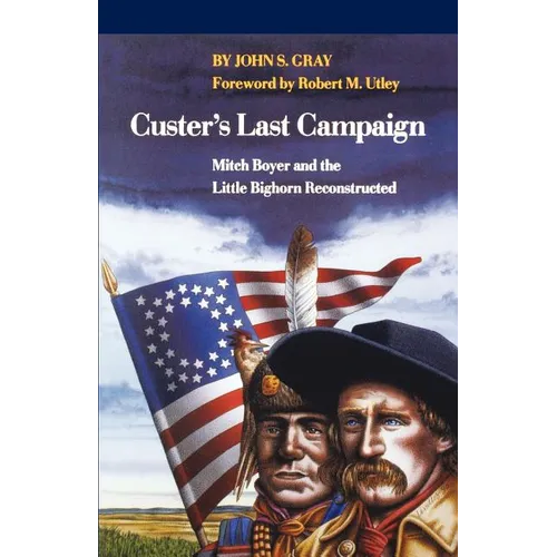 Custer's Last Campaign: Mitch Boyer and the Little Bighorn Reconstructed - Paperback