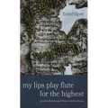 My Lips Play Flute for the Highest: Jewish Hymns and Prayers Before Jesus - Hardcover