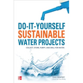 Do-It-Yourself Sustainable Water Projects: Collect, Store, Purify, and Drill for Water - Paperback