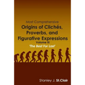 Most Comprehensive Origins of Cliches, Proverbs and Figurative Expressions: Volume III - Paperback