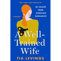 A Well-Trained Wife: My Escape from Christian Patriarchy - Hardcover