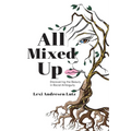 All Mixed Up: Discovering the Beauty in Racial Ambiguity - Paperback