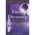 Lucid Dreaming: Improve Confidence and Creativity, Awakening Your Consciousness in Dreams - Paperback