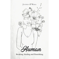 Human: Breaking, Healing and Flourishing - Paperback