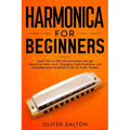 Harmonica for Beginners: Learn How to Play the Harmonica through Interactive Sheet Music, Engaging Audio Examples, and Comprehensive Narrations (Over - Paperback