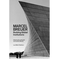 Marcel Breuer: Building Global Institutions - Paperback