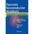 Pancreatic Neuroendocrine Neoplasms: Practical Approach to Diagnosis, Classification, and Therapy - Hardcover