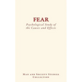 Fear: Psychological Study of the Causes and Effects - Paperback