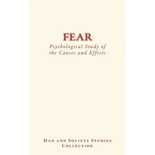 Fear: Psychological Study of the Causes and Effects - Paperback