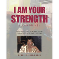 I Am Your Strength: (Lean On Me) - Paperback